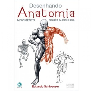 Livro Desenhando Anatomia: Movimento Figura Masculina - Eduardo Schloesser